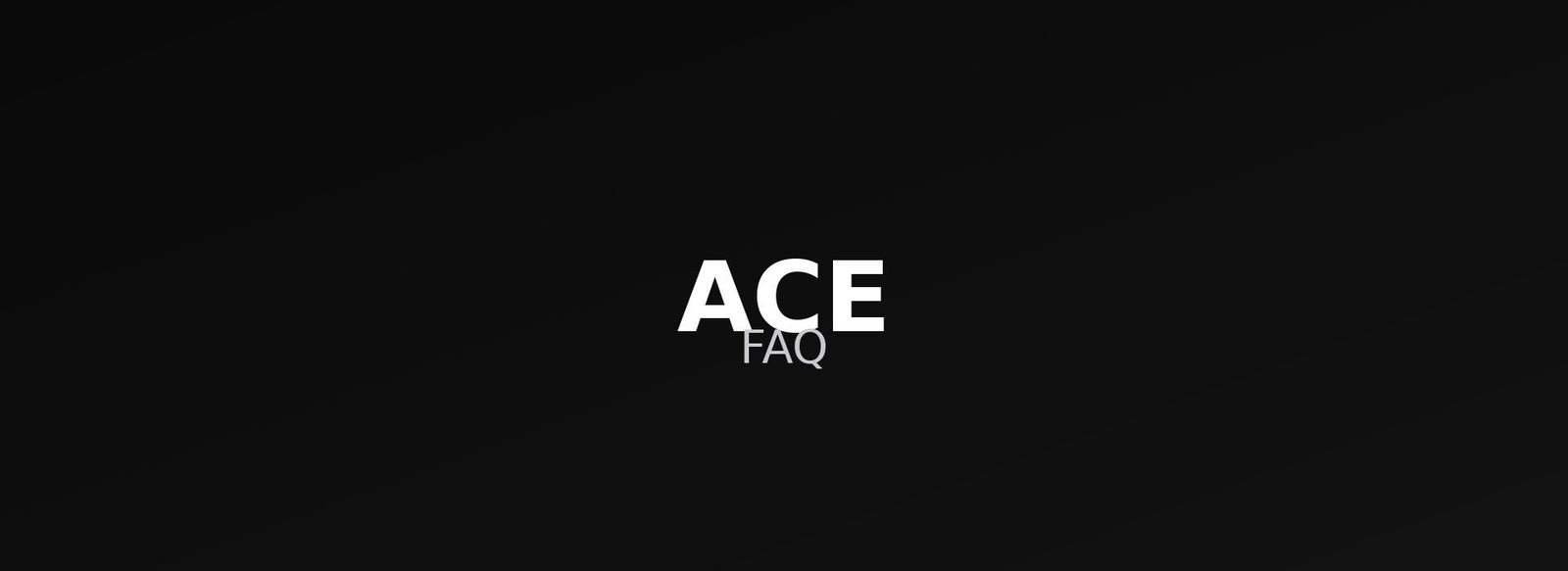 ACE ULTRA PREMIUM FAQ